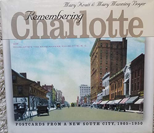 Stock image for Remembering Charlotte: Postcards from a New South City, 1905-1950 for sale by Red's Corner LLC