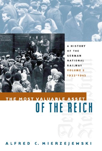 The Most Valuable Asset of the Reich: A History of the German National Railway Volume 2, 1933-1945 - Mierzejewski, Alfred C.