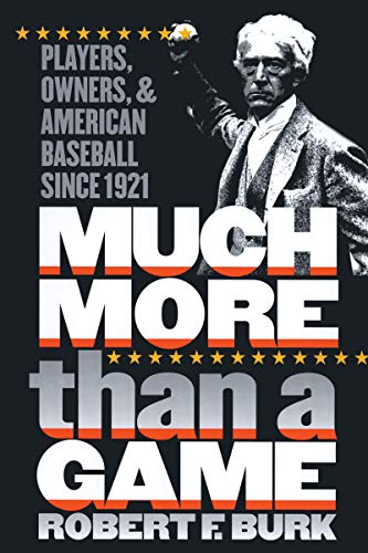 Stock image for Much More Than a Game : Players, Owners, and American Baseball since 1921 for sale by Better World Books