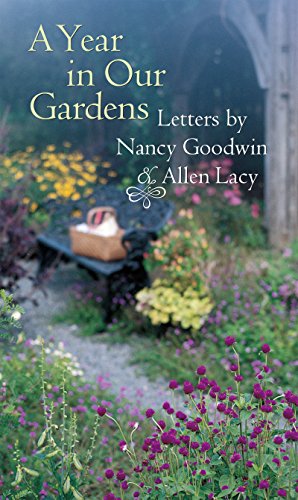 Imagen de archivo de A Year in Our Gardens : Letters by Nancy Goodwin and Allen Lacy a la venta por Better World Books