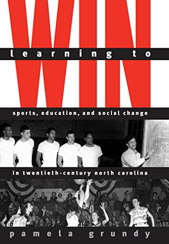 Stock image for Learning to Win : Sports, Education, and Social Change in Twentieth-Century North Carolina for sale by Better World Books