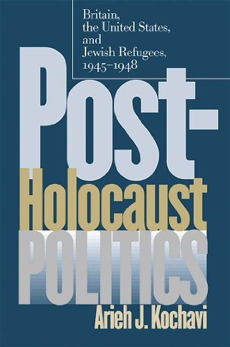 9780807826201: Post-Holocaust Politics: Britain, the United States, and Jewish Refugees, 1945-1948