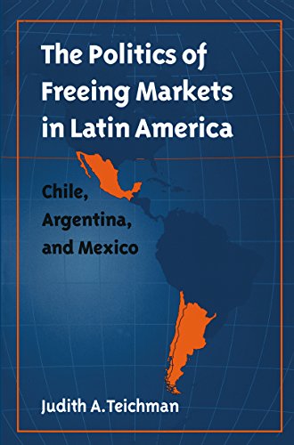 Stock image for Politics of Freeing Markets in Latin America: Chile, Argentina, and Mexico for sale by ThriftBooks-Atlanta