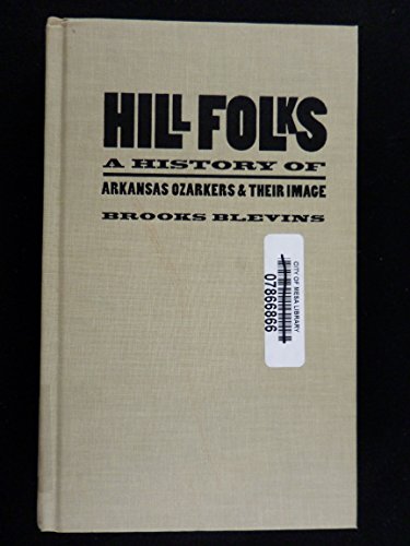 Stock image for Hill Folks: A History of Arkansas Ozarkers and Their Image for sale by ThriftBooks-Dallas