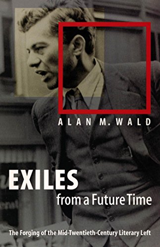 Beispielbild fr Exiles from a Future Time: The Forging of the Mid-Twentieth-Century Literary Left zum Verkauf von ThriftBooks-Dallas