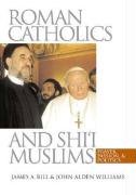 Stock image for Roman Catholics and Shi'i Muslims : Prayer, Passion, and Politics for sale by Better World Books