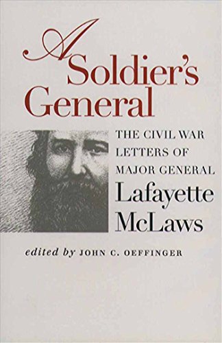 Stock image for A Soldier's General: The Civil War Letters of Major General Lafayette McLaws. for sale by Military Books