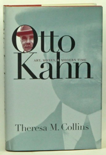 Otto Kahn: Art, Money, and Modern Time (9780807826966) by Collins, Theresa M.