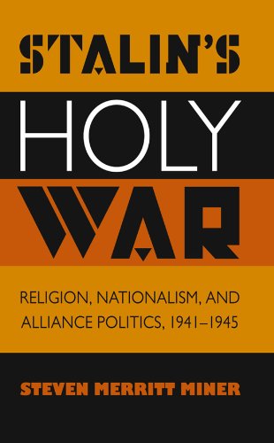 Stalin's Holy War: Religion, Nationalism and Alliance Politics, 1941-1945