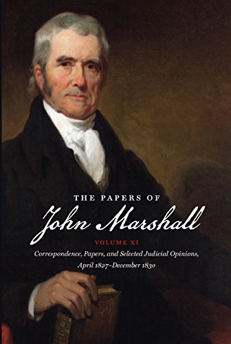 Stock image for The Papers of John Marshall Vol. XI : Vol. XI: Correspondence, Papers, and Selected Judicial Opinions, April 1827 - December 1830 for sale by Better World Books