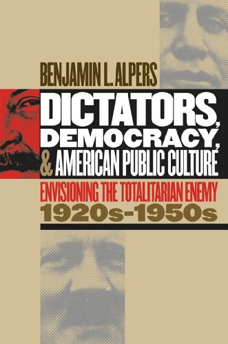 9780807827505: Dictators, Democracy, and American Public Culture: Envisioning the Totalitarian Enemy, 1920s-1950s (Cultural Studies of the United States)