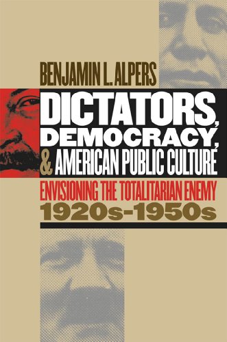 9780807827505: Dictators, Democracy, and American Public Culture: Envisioning the Totalitarian Enemy, 1920S-1950s