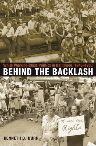 Imagen de archivo de Behind the Backlash: White Working-Class Politics in Baltimore, 1940-1980 a la venta por Solr Books