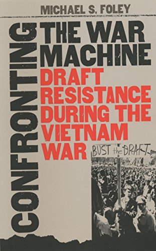 Stock image for Confronting the War Machine: Draft Resistance During the Vietnam War for sale by Well Read