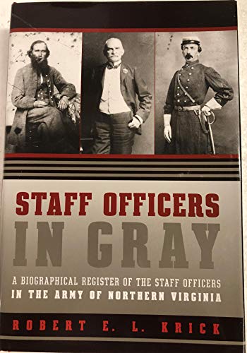 

Staff Officers in Gray: Biographical Register of the Staff Officers of the Army of Northern Virginia. [signed] [first edition]