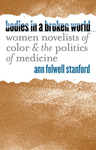 9780807828052: Bodies in a Broken World: Women Novelists of Color and the Politics of Medicine (Studies in Social Medicine)
