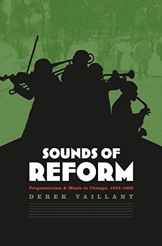 Beispielbild fr Sounds of Reform: Progressivism and Music in Chicago, 1873-1935 zum Verkauf von Books From California