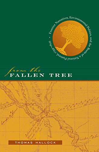 9780807828205: From the Fallen Tree: Frontier Narratives, Environmental Politics, and the Roots of a National Pastoral, 1749-1826