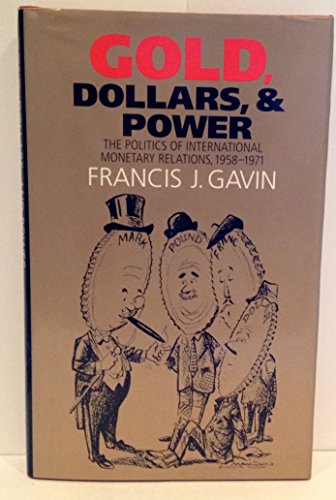 9780807828236: Gold, Dollars, and Power: The Politics of International Monetary Relations, 1958-1971