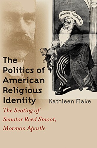 9780807828311: The Politics of American Religious Identity: The Seating of Senator Reed Smoot, Mormon Apostle