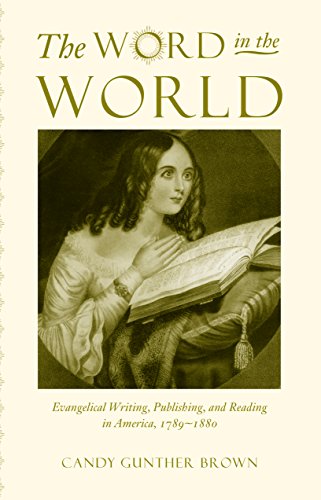 9780807828380: The Word in the World: Evangelical Writing, Publishing, and Reading in America, 1789-1880