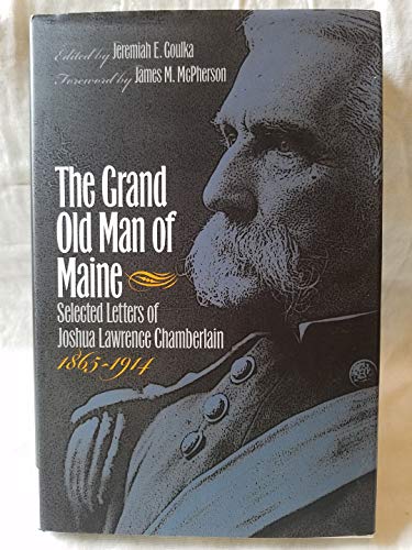 Beispielbild fr The Grand Old Man of Maine: Selected Letters of Joshua Lawrence Chamberlain, 1865-1914 (Civil War America) zum Verkauf von Decluttr