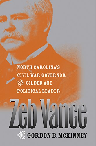 Stock image for ZEB VANCE: North Carolina's Civil War Governor and Gilded Age Political Leader for sale by Frey Fine Books
