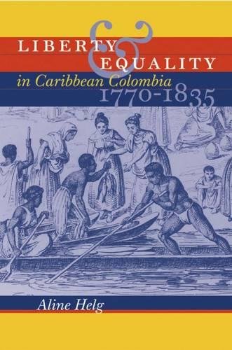 9780807828762: Liberty and Equality in Caribbean Colombia, 1770-1835