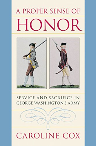 Imagen de archivo de A Proper Sense of Honor: Service and Sacrifice in George Washington's Army a la venta por Books of the Smoky Mountains