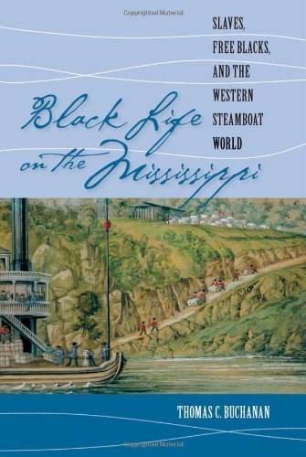 Stock image for Black Life on the Mississippi : Slaves, Free Blacks, and the Western Steamboat World for sale by Better World Books