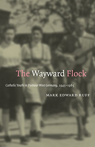 Beispielbild fr The Wayward Flock: Catholic Youth in Postwar West Germany, 1945-1965 zum Verkauf von HPB-Emerald