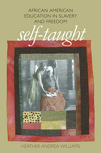 Beispielbild fr Self-Taught: African American Education in Slavery and Freedom (The John Hope Franklin Series in African American History and Culture) zum Verkauf von BooksRun