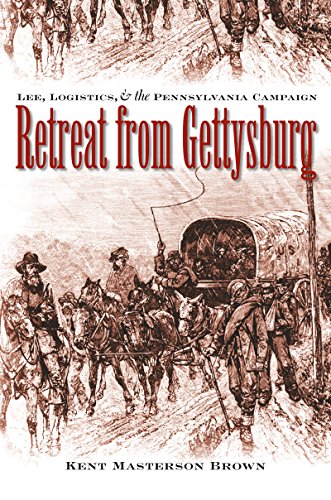 Beispielbild fr Retreat from Gettysburg: Lee, Logistics, and the Pennsylvania Campaign (inscribed) zum Verkauf von Second Story Books, ABAA