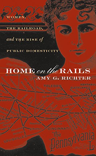 9780807829264: Home On The Rails: Women, The Railroad, And The Rise Of Public Domesticity