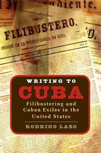 Beispielbild fr Writing to Cuba: Filibustering and Cuban Exiles in the United States (Envisioning Cuba) zum Verkauf von Wonder Book