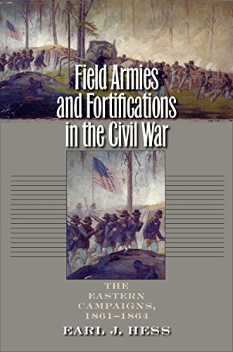 9780807829318: Field Armies and Fortifications in the Civil War: The Eastern Campaigns, 1861-1864 (Civil War America)