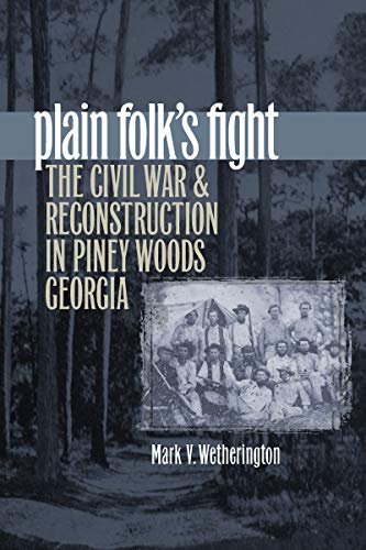 Stock image for Plain Folks Fight: The Civil War and Reconstruction in Piney Woods Georgia (Civil War America) for sale by Blue Vase Books