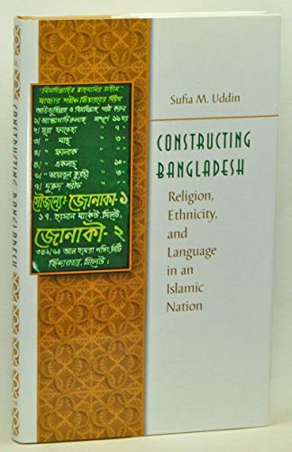 Beispielbild fr Constructing Bangladesh: Religion, Ethnicity, And Language in an Islamic Nation (Islamic Civilization And Muslim Networks) zum Verkauf von HPB-Emerald