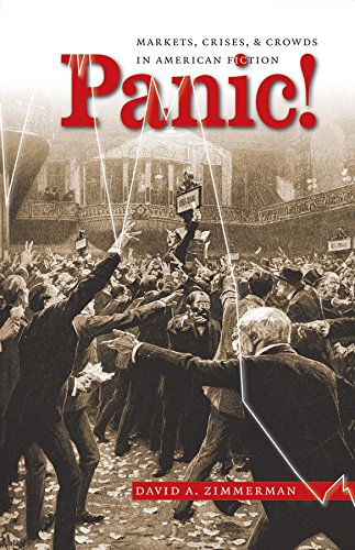 Panic!: Markets, Crises, & Crowds in American Fiction (Cultural Studies of the United States) - David A. Zimmerman