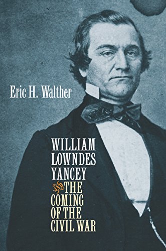 Beispielbild fr William Lowndes Yancey and the Coming of the Civil War (Civil War America) zum Verkauf von HPB-Red