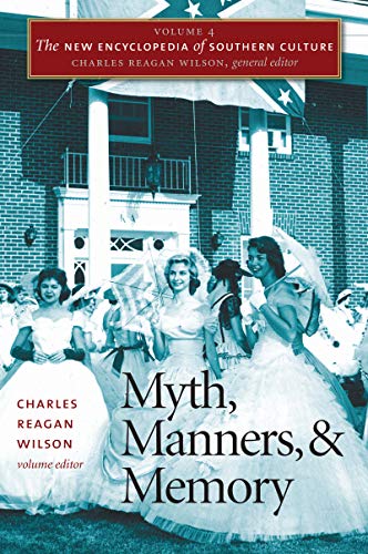 Stock image for The New Encyclopedia of Southern Culture : Volume 4: Myth, Manners, and Memory for sale by Better World Books