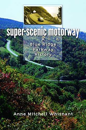 Beispielbild fr Super-Scenic Motorway: A Blue Ridge Parkway History zum Verkauf von Books of the Smoky Mountains