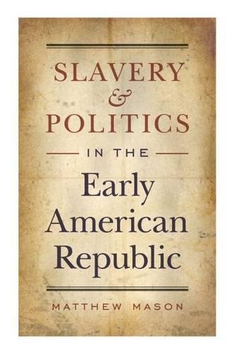 Imagen de archivo de Slavery and Politics in the Early American Republic a la venta por Half Price Books Inc.