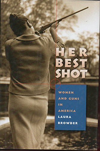 9780807830505: Her Best Shot: Women and Guns in America