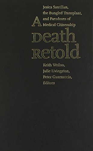 Stock image for A Death Retold: Jesica Santillan, the Bungled Transplant, and Paradoxes of Medical Citizenship (Studies in Social Medicine) for sale by BookShop4U