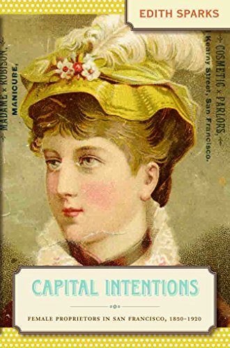 9780807830611: Capital Intentions: Female Proprietors in San Francisco, 1850-1920