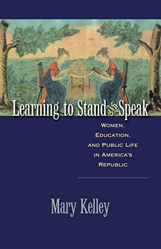 Learning to Stand and Speak: Women, Education, and Public Life in America's Republic (9780807830642) by Kelley, Mary