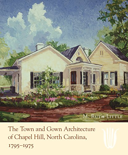 Imagen de archivo de The Town and Gown Architecture of Chapel Hill, North Carolina, 1795-1975 a la venta por ThriftBooks-Dallas