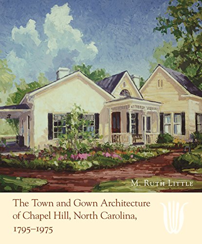 9780807830727: The Town and Gown Architecture of Chapel Hill, North Carolina, 1795-1975 (Distributed for the Preservation Society of Chapel Hill)