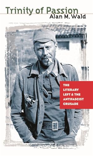 Beispielbild fr Trinity of Passion: The Literary Left and the Antifascist Crusade zum Verkauf von ZBK Books